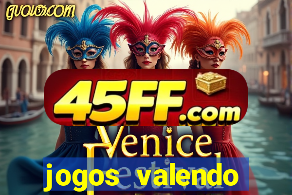 jogos valendo dinheiro online